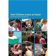 How Children Learn at Home by Thomas, Alan; Pattison, Harriet, 9780826479990