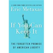 If You Can Keep It by Metaxas, Eric, 9781101979990