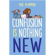 Confusion is Nothing New by Acampora, Paul, 9781338209990