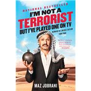 I'm Not a Terrorist, But I've Played One On TV Memoirs of a Middle Eastern Funny Man by Jobrani, Maz, 9781476749990