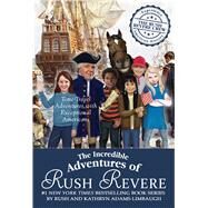 The Incredible Adventures of Rush Revere Rush Revere and the Brave Pilgrims; Rush Revere and the First Patriots; Rush Revere and the American Revolution; Rush Revere and the Star-Spangled Banner; Rush Revere and the Presidency by Limbaugh, Rush, 9781501179990