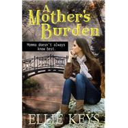 A Mother's Burden by Keys, Ellie, 9781508419990