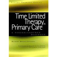 Time Limited Therapy in Primary Care: A Person-Centred Dialogue by Bryant-Jefferies; Richard, 9781857759990