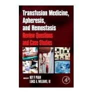 Transfusion Medicine, Apheresis, and Hemostasis: Review Questions and Case Studies by Pham, Huy P., 9780128039991