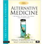 Alternative Medicine by Dnal O'Mathna, PhD, and Walt Larimore, MD, 9780310269991