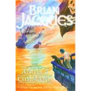 The Angel's Command by Jacques, Brian, 9780399239991