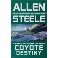 Coyote Destiny by Steele, Allen, 9780441019991