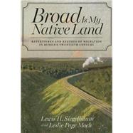 Broad Is My Native Land by Siegelbaum, Lewis H.; Moch, Leslie Page, 9780801479991