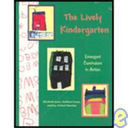 The Lively Kindergarten: Emergent Curriculum in Action by Jones, Elizabeth; Evans, Kathleen; Rencken, Kay Stritzel, 9780935989991