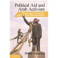 Political Aid and Arab Activism by Sheila Carapico, 9781107459991