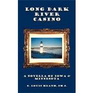 Long Dark River Casino by Heath, G. Louis, 9781438979991
