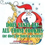 Does Santa Eat All Those Cookies or Does He Have a Secret? by Sandlin, Joanne, 9781502919991