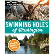 Swimming Holes of Washington by Katz, Anna; Robinson, Shane, 9781594859991