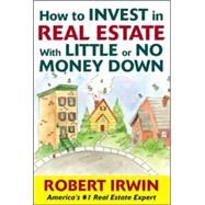 How to Invest in Real Estate With Little or No Money Down by Irwin, Robert, 9780071439992