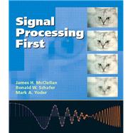 Signal Processing First by McClellan, James H.; Schafer, Ronald W.; Yoder, Mark A., 9780130909992