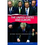The United States and Europe: Beyond the Neo-Conservative Divide? by Baylis; John, 9780415369992