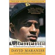 Clemente The Passion and Grace of Baseball's Last Hero by Maraniss, David, 9780743299992