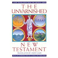 The Unvarnished New Testament by Gaus, Andy, 9780933999992