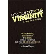 How to Lose Your Virginity by Wickens, Shawn, 9781439269992
