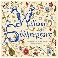 William Shakespeare: An Adult Coloring Book by Begay, Odessa, 9781454709992