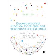 Evidence-based Practice for Nurses and Healthcare Professionals by Linsley, Paul; Kane, Ros; Barker, Janet, 9781526459992