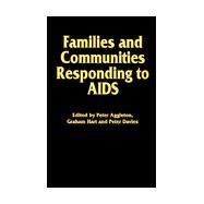 Families and Communities Responding to AIDS by Aggleton,Peter;Aggleton,Peter, 9781857289992