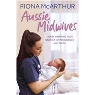 Aussie Midwives by McArthur, Fiona, 9780143799993