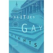 The Politics of Gay Rights by Rimmerman, Craig A., 9780226719993