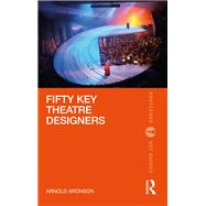 Fifty Key Theatre Designers by Arnold Aronson, 9780367229993