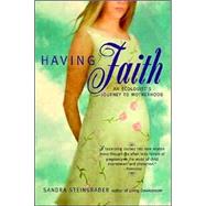 Having Faith : An Ecologist's Journey to Motherhood by Steingraber, Sandra (Author), 9780425189993