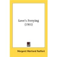 Love's Ferrying by Radford, Margaret Maitland, 9780548879993