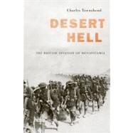 Desert Hell: The British Invasion of Mesopotamia by Townshend, Charles, 9780674059993