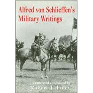 Alfred Von Schlieffen's Military Writings by Foley; Robert, 9780714649993