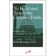 To Hold and Teach the Catholic Faith by Bowring, Kelly, 9780818909993