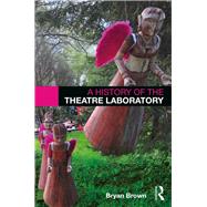 A History of the Theatre Laboratory by Brown; Bryan, 9781138679993