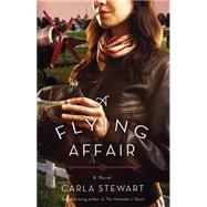 A Flying Affair A Novel by Stewart, Carla, 9781455549993