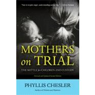 Mothers on Trial The Battle for Children and Custody by Chesler, Phyllis, 9781556529993