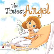 The Tiniest Angel by Linne, Gary; Von Propst-walton, Angelina, 9781633679993