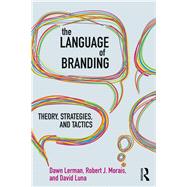 The Language of Branding: Theory, Strategies, and Tactics by Lerman; Dawn, 9780415899994
