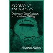 Discrepant Engagement: Dissonance, Cross-Culturality and Experimental Writing by Nathaniel Mackey, 9780521109994