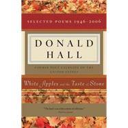 White Apples and the Taste of Stone by Hall, Donald E., 9780618919994