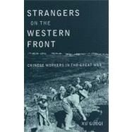 Strangers on the Western Front by Xu, Guoqi, 9780674049994
