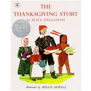 The Thanksgiving Story by Dalgliesh, Alice; Sewell, Helen, 9780684189994