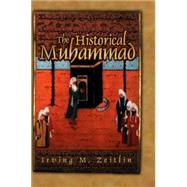 The Historical Muhammad by Zeitlin, Irving M., 9780745639994
