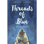 Threads of Blue by LAFLEUR, SUZANNE, 9781101939994