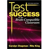 Test Success in the Brain-Compatible Classroom by Carolyn Chapman, 9781412969994