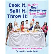 Cook It, Spill It, Throw It by O'Keeffe, Stuart; Phillips, Amy, 9780063039995