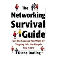 The Networking Survival Guide: Get the Success You Want By Tapping Into the People You Know by Darling, Diane, 9780071409995
