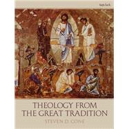 Theology from the Great Tradition by Cone, Steven D., 9780567669995