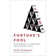 Fortune's Fool Edgar Bronfman, Jr., Warner Music, and an Industry in Crisis by Goodman, Fred, 9780743269995